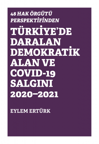48 Hak Örgütü Perspektifinden Türkiyede Daralan Demokratik Alan ve COVID-19 Salgını