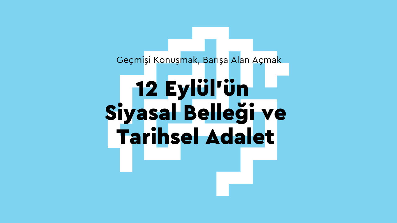 12 Eylül'ün Siyasi Belleği ve Tarihsel Adalet paneli detaylarını gösterir görsel