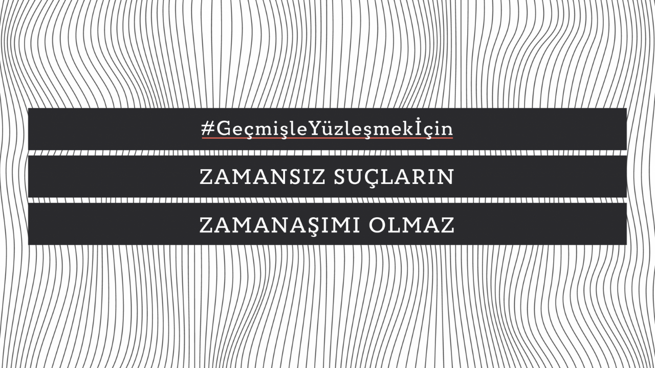 #GeçmişleYüzleşmekİçin Zamansız Suçların Zamanaşımı Olmaz sloganı yazılı görsel