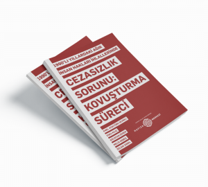 Rapor Lansmanı: Bir Dönem Kapanır Yeni Bir Dönem Açılırken 1990'larla Yüzleşme Davaları