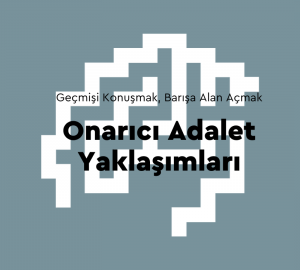 Panel: Onarıcı Adalet Yaklaşımları