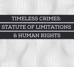 Banner reads: 'Timeless crimes: Statute of limitations and human rights'