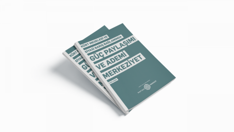 Yeni Rapor: Kürt Meselesi ve Siyasi Barış Bağlamında Güç Paylaşımı ve Ademi Merkeziyet