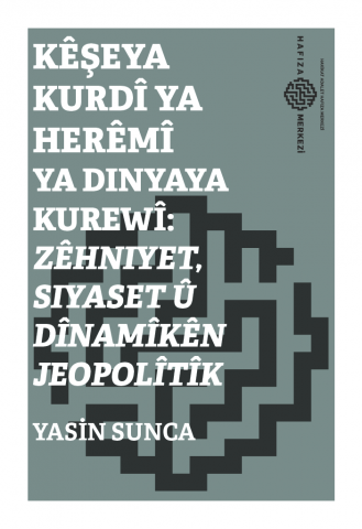 Kêşeya Kurdî ya Herêmî ya Dinyaya Kurewî: Zêhniyet, Siyaset û Dînamîkên Jeopolîtîk