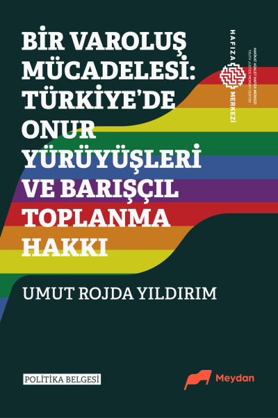 Bir Varoluş Mücadelesi: Türkiye’de Onur Yürüyüşleri ve Barışçıl Toplanma Hakkı Politika Belgesi